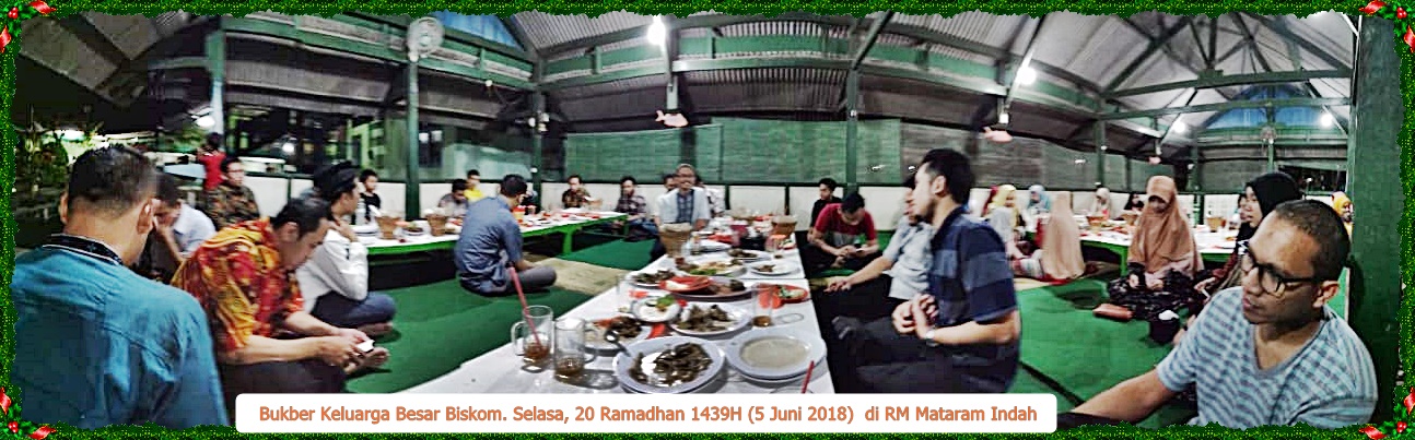 Bukber keluarga besar Biskom Selasa, 20 Ramadhan 1439H (5 Juni 2018M) @RM Mataram Indah