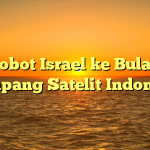 Robot Israel ke Bulan Numpang Satelit Indonesia